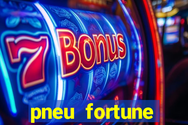 pneu fortune reclame aqui